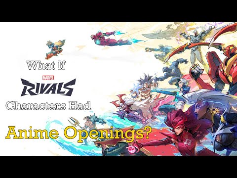What If Marvel Rivals Characters Had Anime Openings?