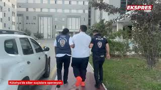 Kütahya’da siber suçlulara operasyon