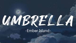 Ember Island - Umbrella (Lyrics) Matte Remix | TikTok song