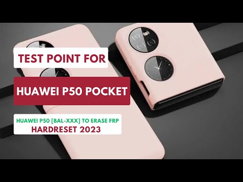 TEST POINT FOR HUAWEI P50 POCKET|BAL-XXX| TO ERASE FRP|  HARDRESET 2023 #testpoint