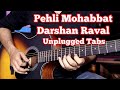 Pehli Mohabbat - Darshan Raval | Unplugged Guitar Tabs Lesson