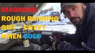 Rough Running Only When Cold - Chevrolet / GMC 5.7 Vortec
