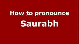 How to pronounce Saurabh
