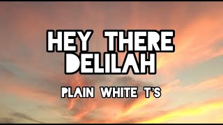 Hey There Delilah - Plain White T&#39;s (Lyrics)