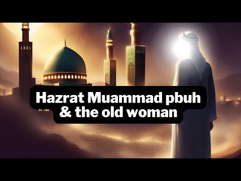 Prophet Muhammad ﷺ & the old woman who threw trash