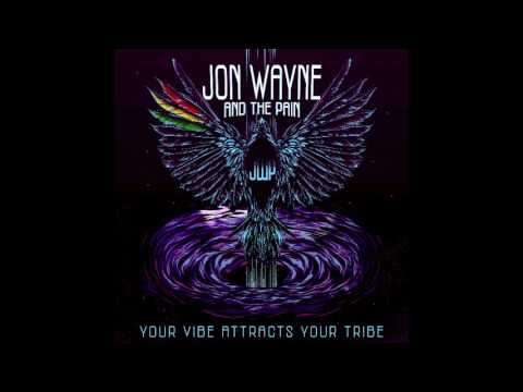 Jon Wayne and the Pain - Your Vibe Attracts Your Tribe
