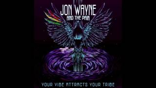 Jon Wayne and the Pain - Your Vibe Attracts Your Tribe