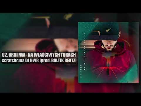 URBI NW - NA WŁAŚCIWYCH TORACH (scratch/cuts DJ HWR) prod. BALTIK BEATZ