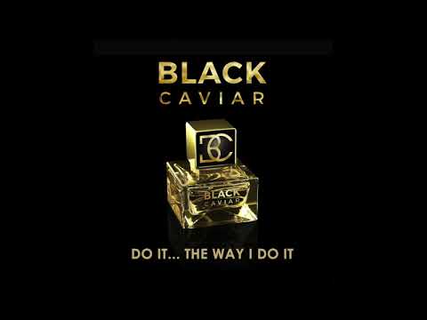 Black Caviar - Do It...The Way I Do It