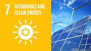 UN Sustainable Development Goals | Affordable and Clean Energy (7)