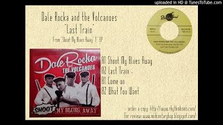 Dale Rocka and the Volcanoes - Last Train
