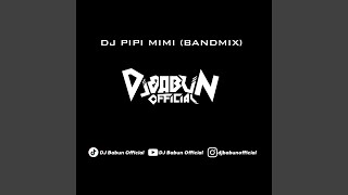 Download lagu DJ PIPI MIMI (BANDMIX) mp3