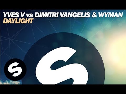Yves V Vs Dimitri Vangelis & Wyman - Daylight