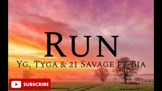 YG, Tyga & 21 Savage -Run(lyrics) ft Bia