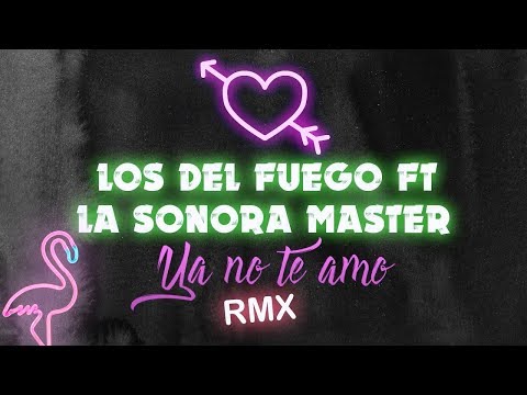 La Sonora Master ft Los del Fuego - Ya no te amo │ REMIX DJ