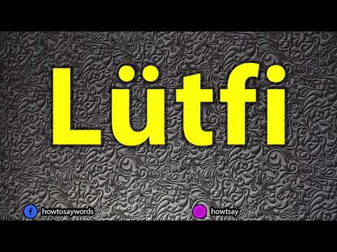 How To Pronounce Lutfi