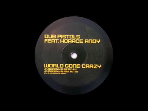 Dub Pistols feat. Horace Andy - World Gone Crazy (Dogtown Clash Vocal Mix)