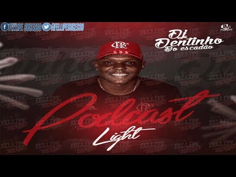PODCAST 001 LIGTH DJ DENTINHO FAIXA PRETA - SÓ SARRADEIRA DO ESCADÃO & MD 2018