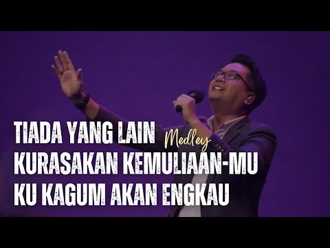 Tiada Yang Lain medley Kurasakan KemuliaanMu medley Kukagum Hormat Akan Engkau - GMS Live