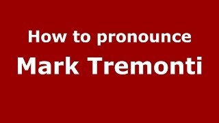 How to pronounce Mark Tremonti