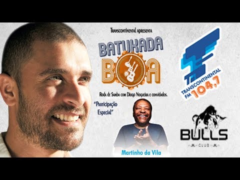 Batukada Boa com Diogo Nogueira e Martinho da Vila - 30/01/2018