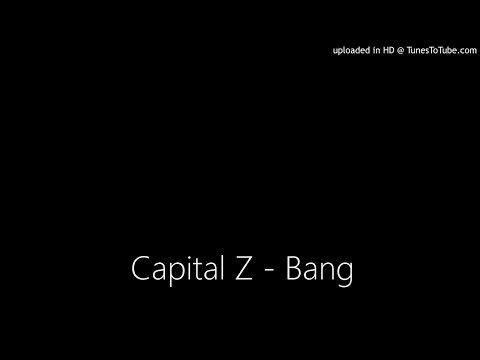 Capital Z - Bang