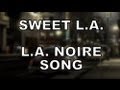 SWEET L.A. - L.A. NOIRE SONG by Miracle Of ...