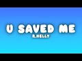 R.Kelly - U Saved Me (Lyrics)