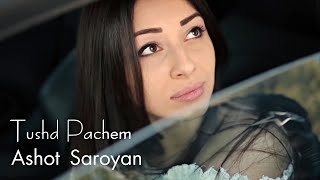 Ashot Saroyan - Tushd Pachem (2022)