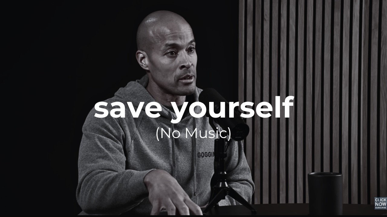 SAVE YOURSELF - David Goggins Motivation (No Music)