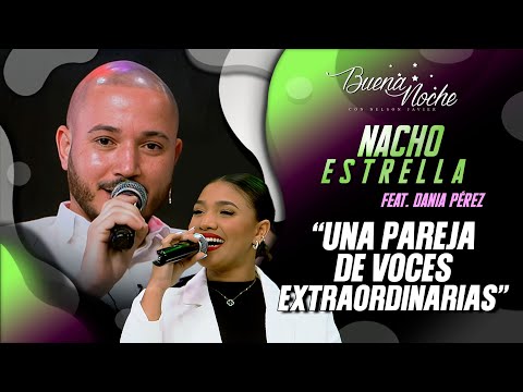 UNA PAREJA DE VOCES EXTRAORDINARIAS / NACHO ESTRELLA FEAT. DANIA PÉREZ / BUENA NOCHE