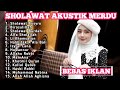 SHOLAWAT AKUSTIK TERBARU SHOLAWAT AKUSTIK MERDU FULL ALBUM TERBARU