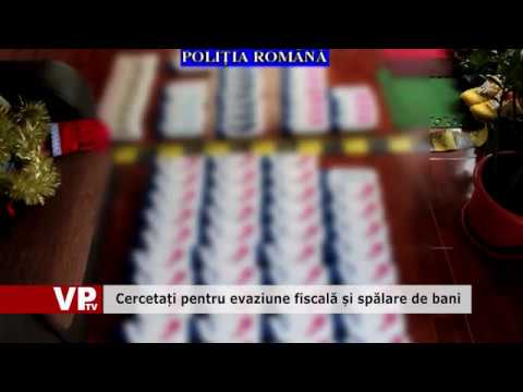Cercetați pentru evaziune fiscală și spălare de bani