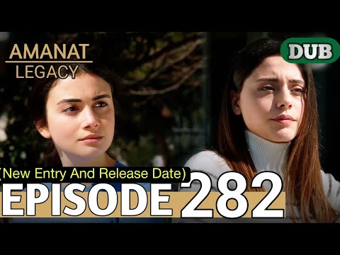 Amanat (Legacy) - Episode 282 | Urdu Dubbed | Release Date | Season 2