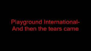 And Then The tears Came - Playground International
