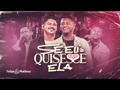 Felipe e Matheus - Se Eu Quisesse Ela