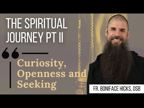 The Spiritual Journey pt. II - Curiosity, Openness and Seeking