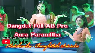Download lagu Dangdut Full AB Pro Matarhariku Aura Paramitha || Bangkitlah Satriaku mp3