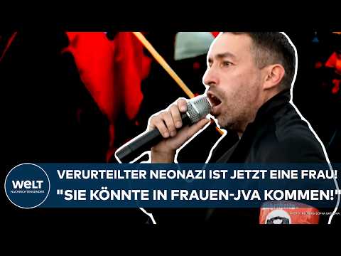 SVEN LIEBICH: Verurteilter Neonazi ist jetzt eine Frau! "Sie könnte in Frauen-JVA kommen!"