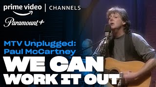 MTV Unplugged: Paul McCartney - We Can Work It Out | Prime