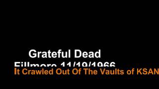 Grateful Dead 11/19 /1966    - It Crawled Out of the Vaults of KSAN