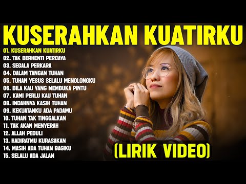 Lagu Rohani Paling Menguatkan Iman "Kuserahkan Kuatirku" Full Album (Lirik Video) || Terbaik 2025