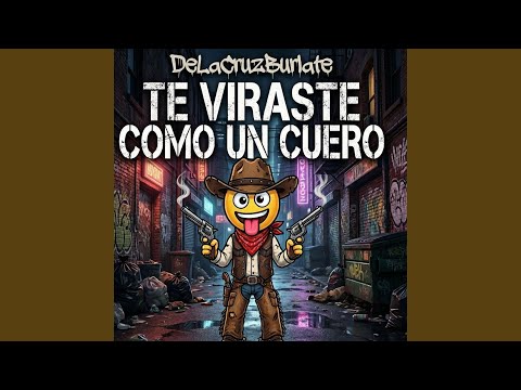 TE VIRASTE COMO UN CUERO