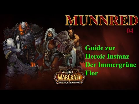 [WoW] WoD Der Immergrüne Flor Heroic Guide
