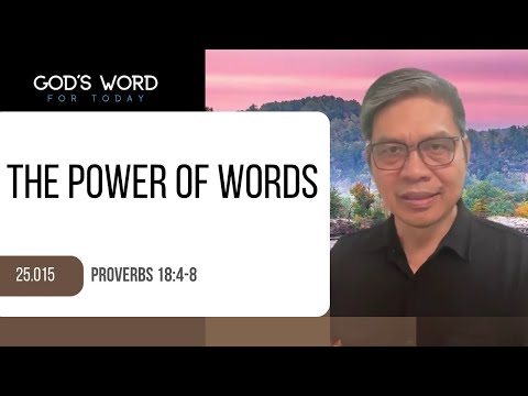 25.015 | THE POWER OF WORDS  | Proverbs 18:4-8 | God’s Word for Today with Pastor Nazario Sinon