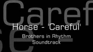 Horse - Careful (Brothers In Rhythm Soundtrack)