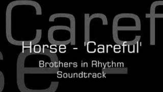 Horse - Careful (Brothers In Rhythm Soundtrack)