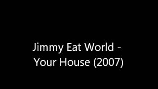 Jimmy Eat World - Your House 2007