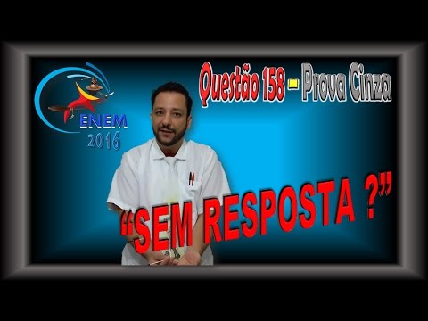 ENEM 2016: Questão 158 (Prova Cinza) está, "a rigor", SEM RESPOSTA.