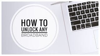 How To Unlock Unlock Any Broadband